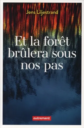 La forêt brûlera sous nos pas