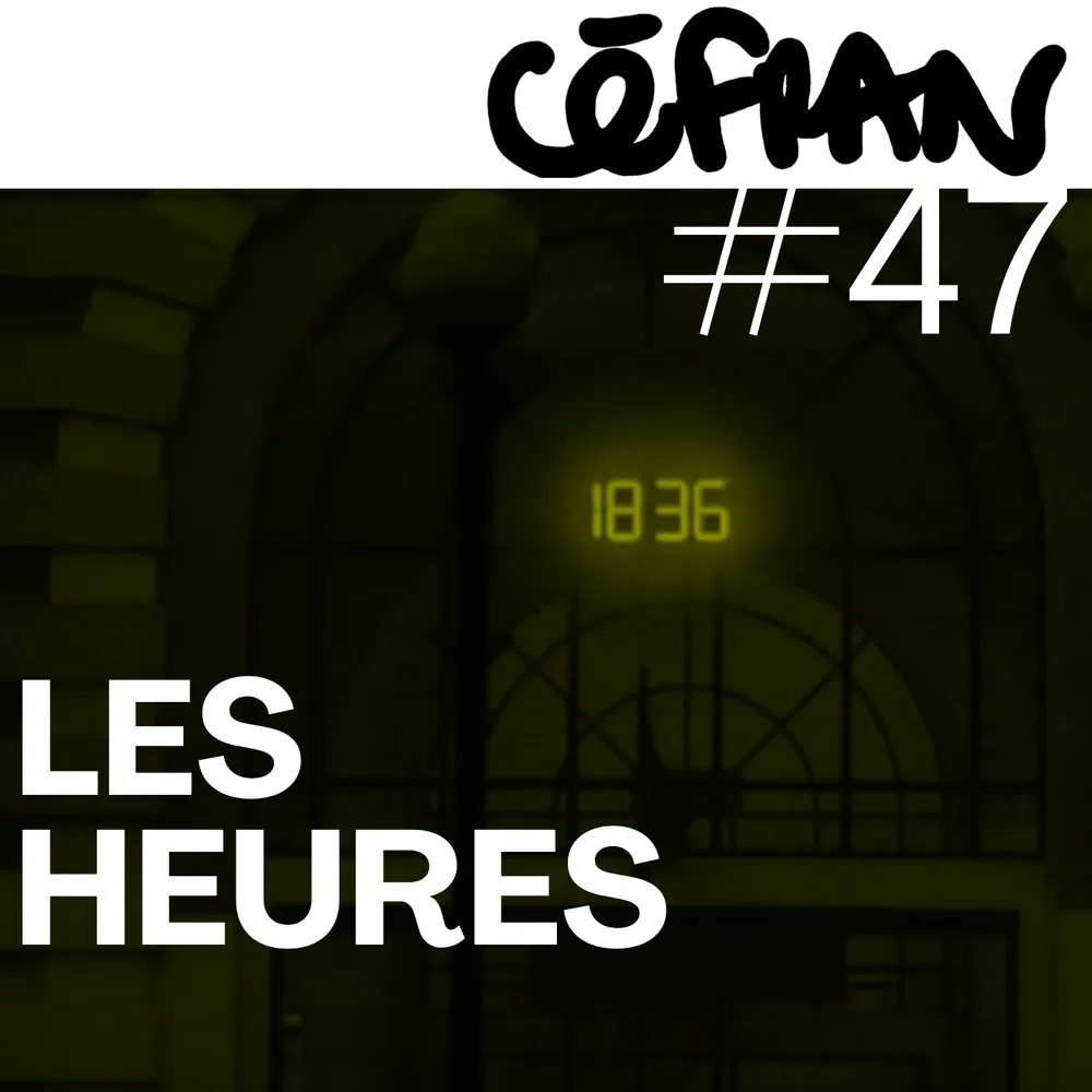 Céfran #47 - Les Heures