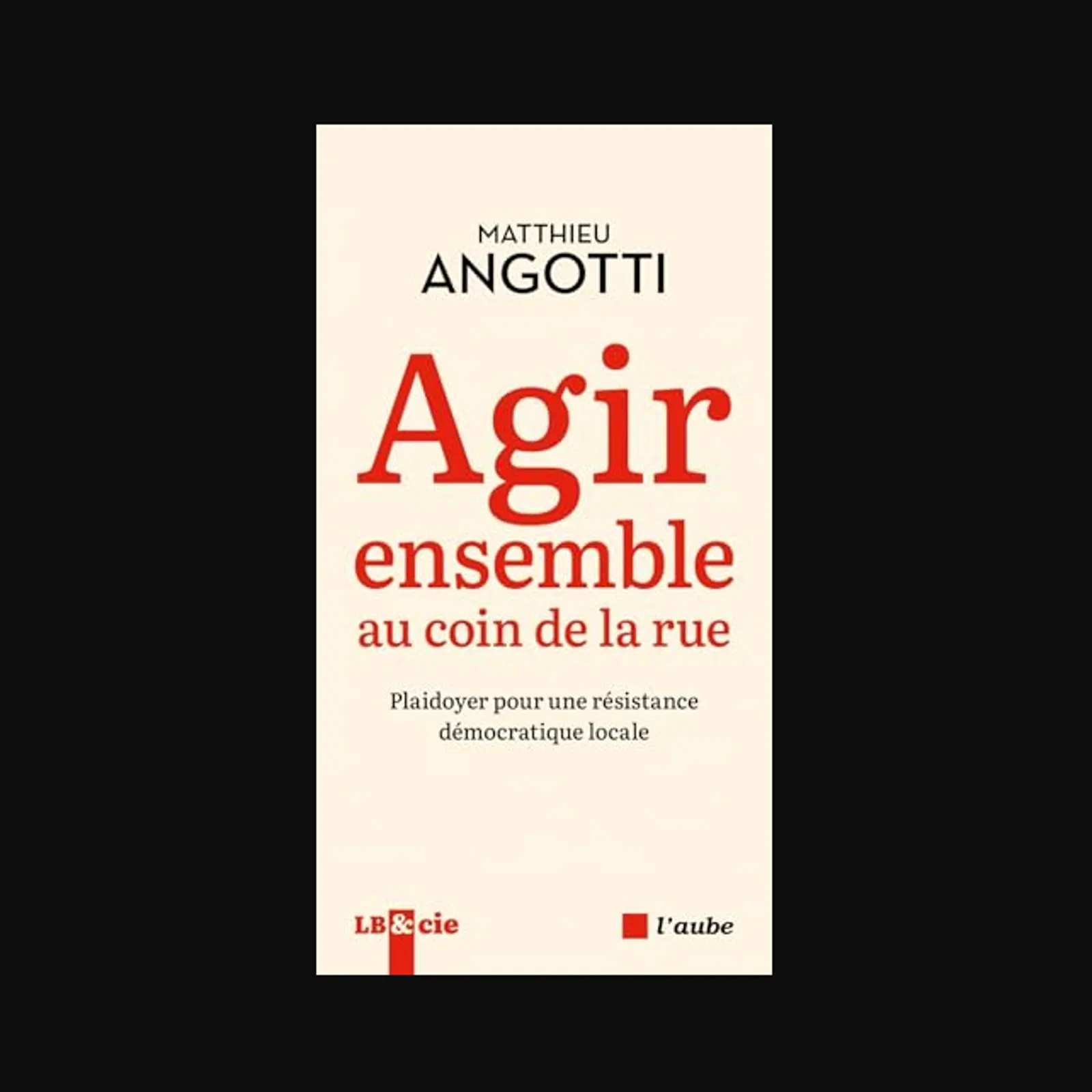 Matthieu Angotti : Agir pour le local