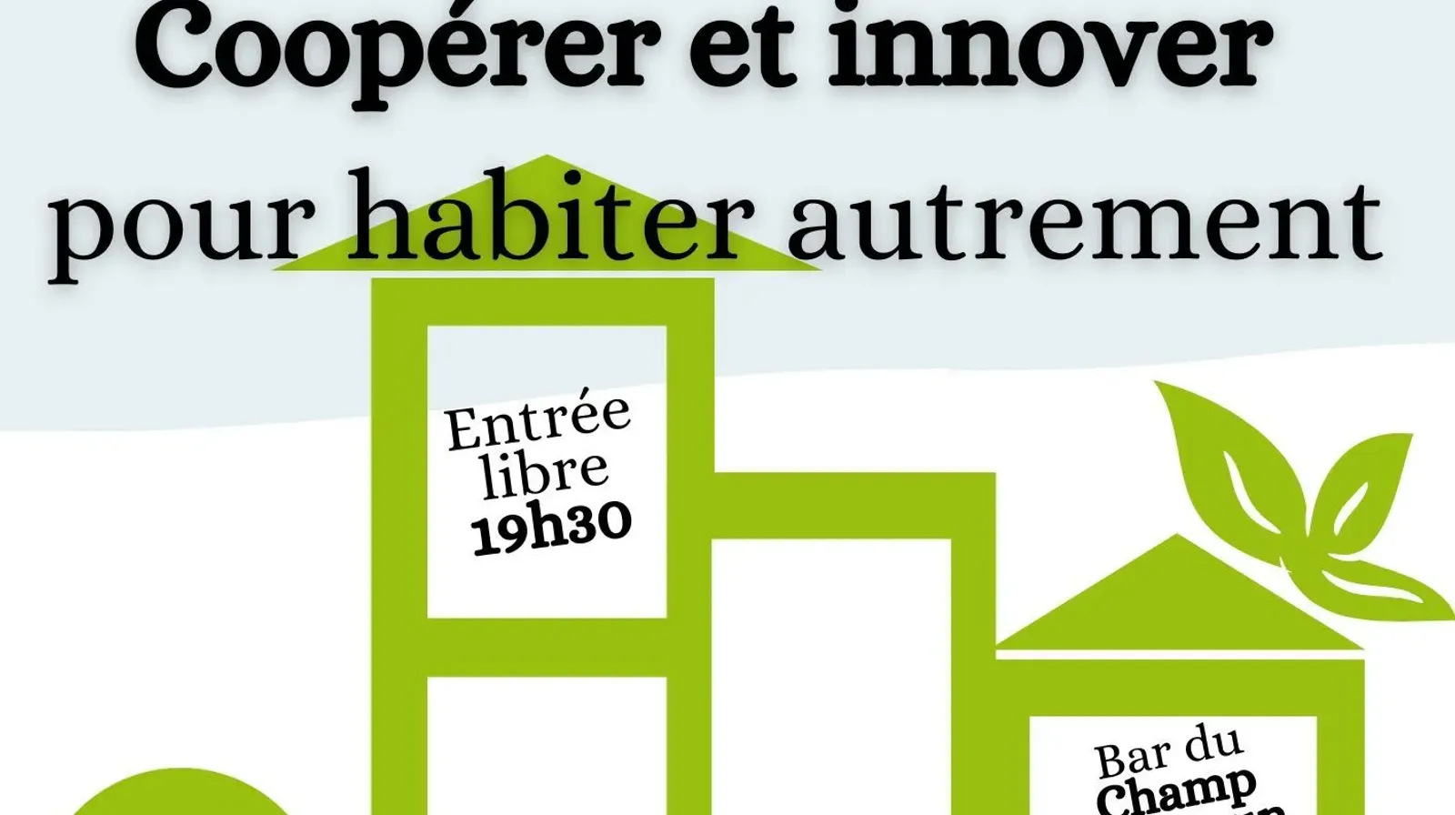25/02/2026 => [BLABLAS DE L'ESS] : "Coopérer et innover pour habiter autrement " à 19H30 au Champ Commun à Augan !