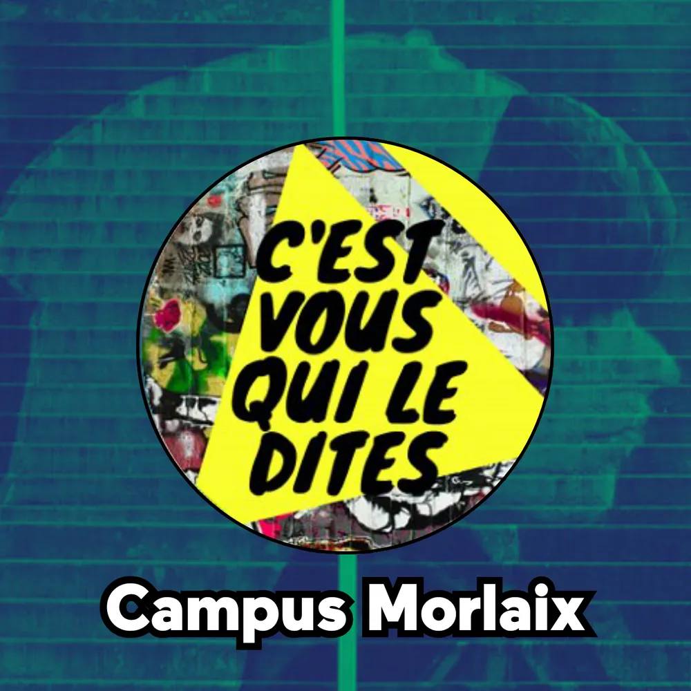 C'est Vous Qui Le Dites - Campus Morlaix