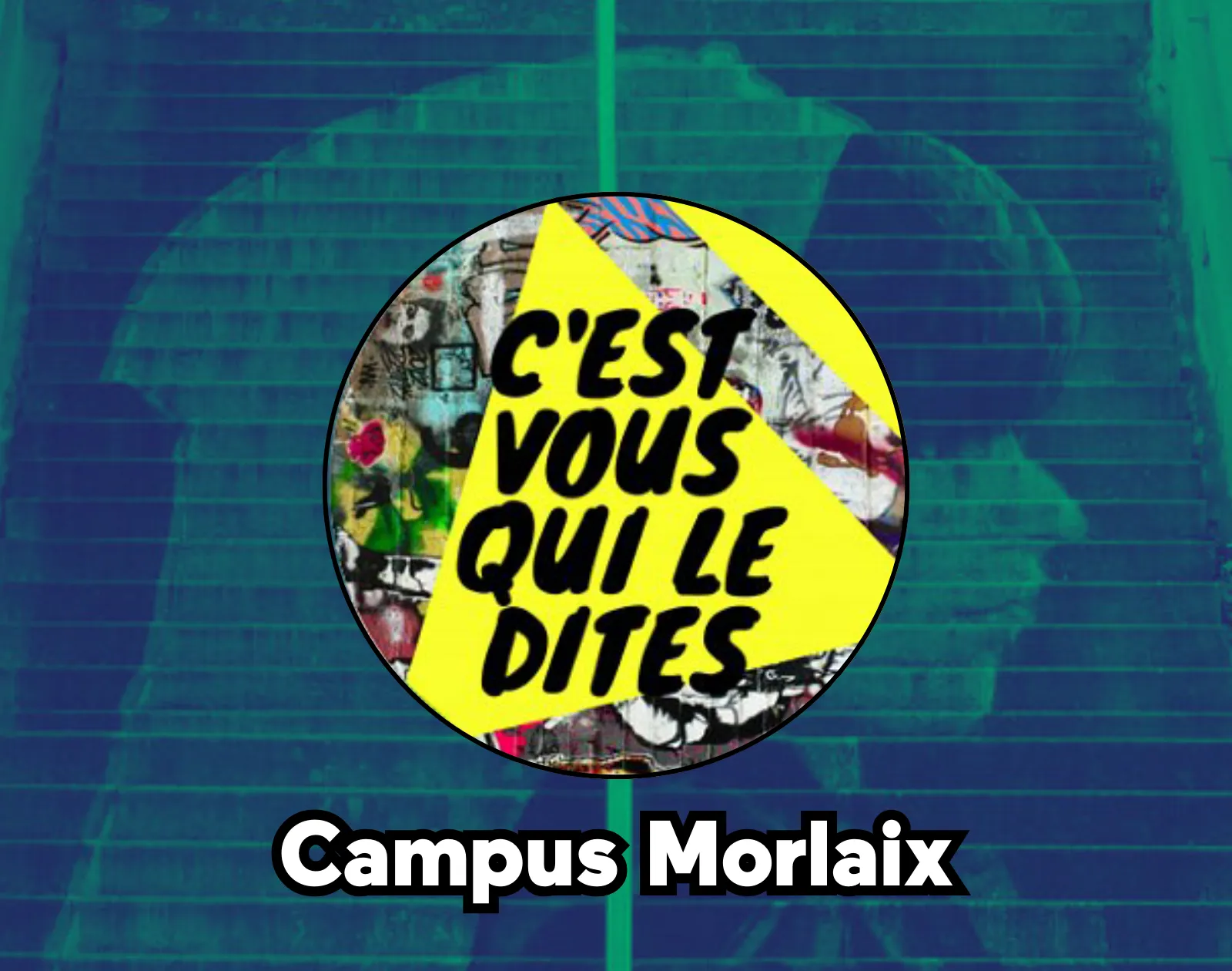 C'est Vous Qui Le Dites - Campus Morlaix