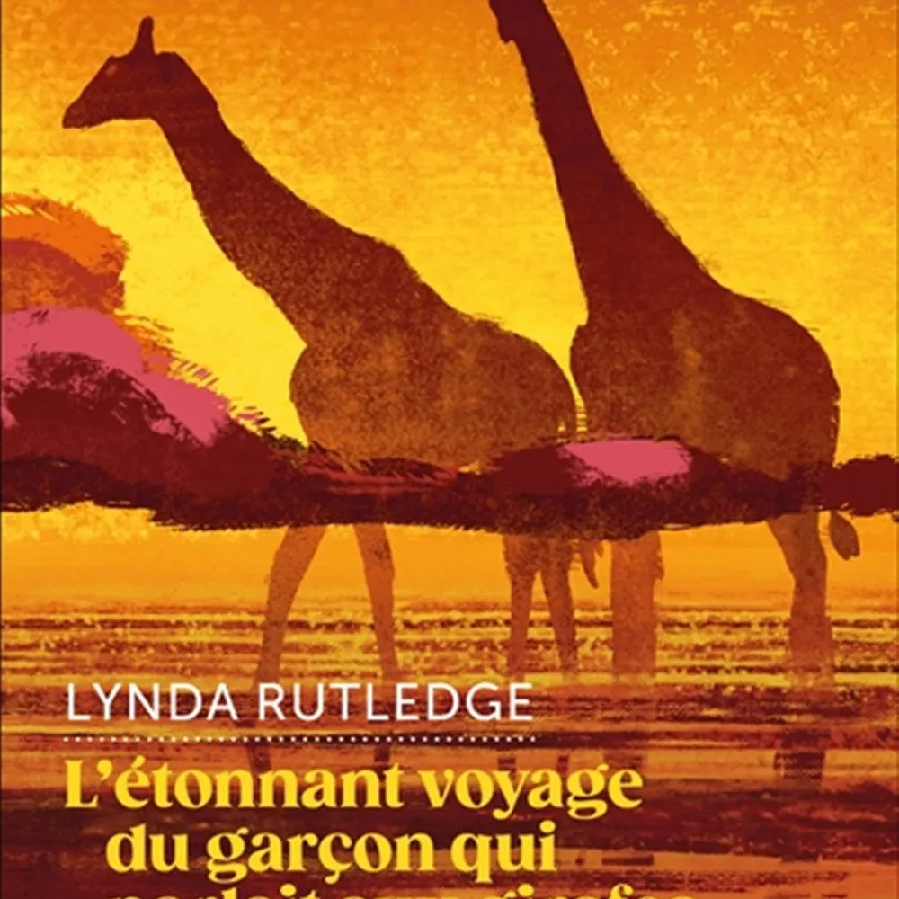 L'étonnant voyage du garçon qui parlait aux girafes