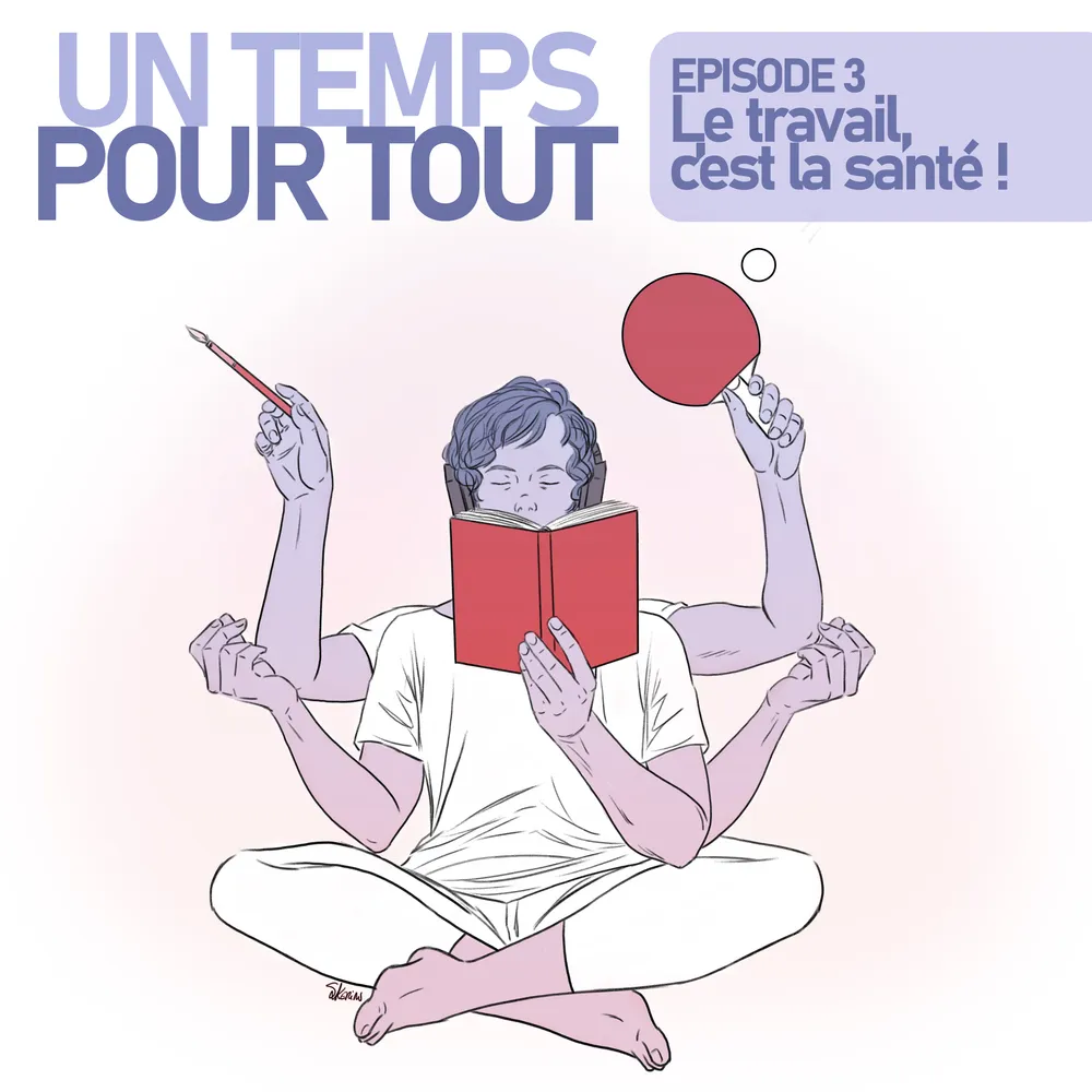 Episode 3 : Le travail, c’est la santé ! 
