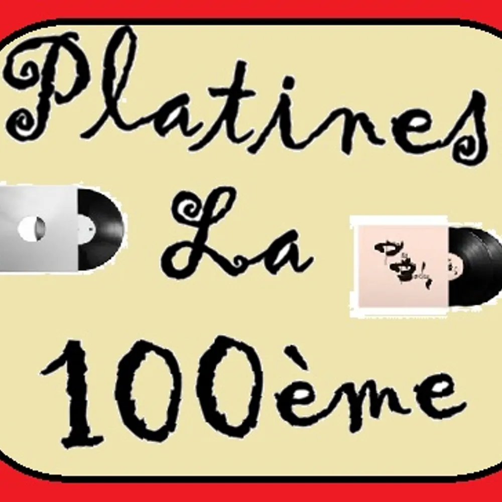 Platines! La centième!