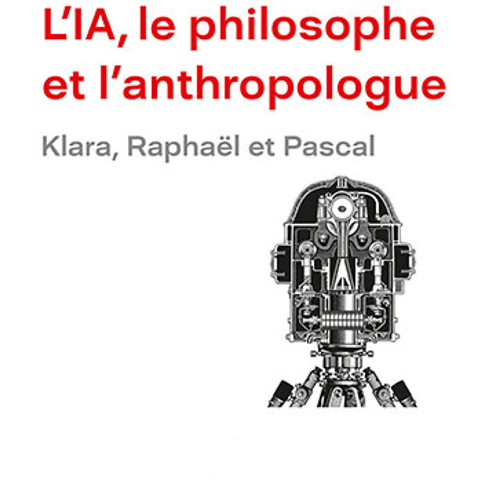 L'IA, le Philosophe et l'Anthropologue de Pascal Picq 