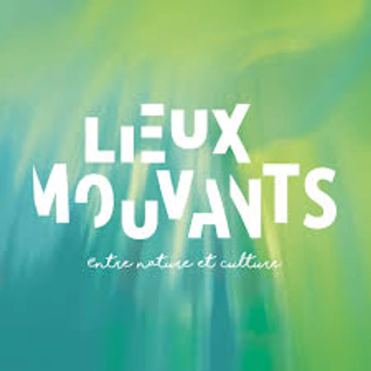 Lieux Mouvants, vivre la culture autrement ! 