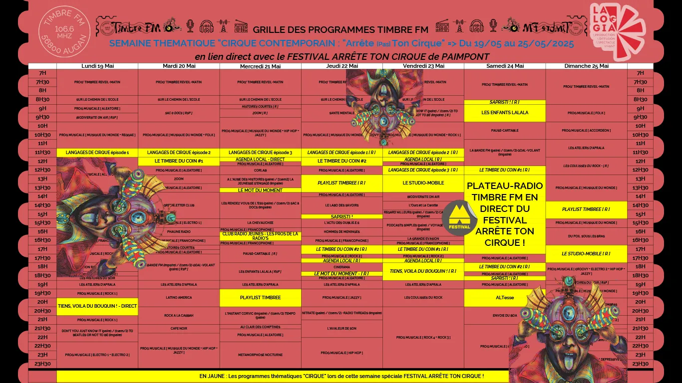 Du 19 au 25/05/2025 => GRILLE DE PROGRAMMES Spéciale - SEMAINE THÉMATIQUE TIMBRE FM : "CIRQUE CONTEMPORAIN : Arrête [Pas] Ton Cirque !" [FESTIVAL ARRÊTE TON CIRQUE à PAIMPONT]]]