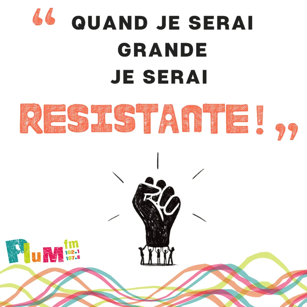 Quand je serai grande je serai résistante