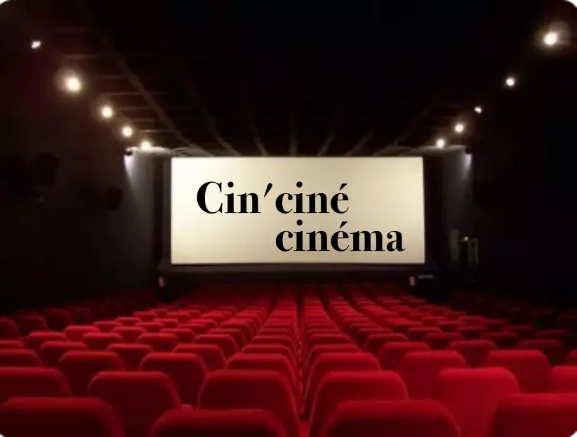 Cin' ciné cinema
