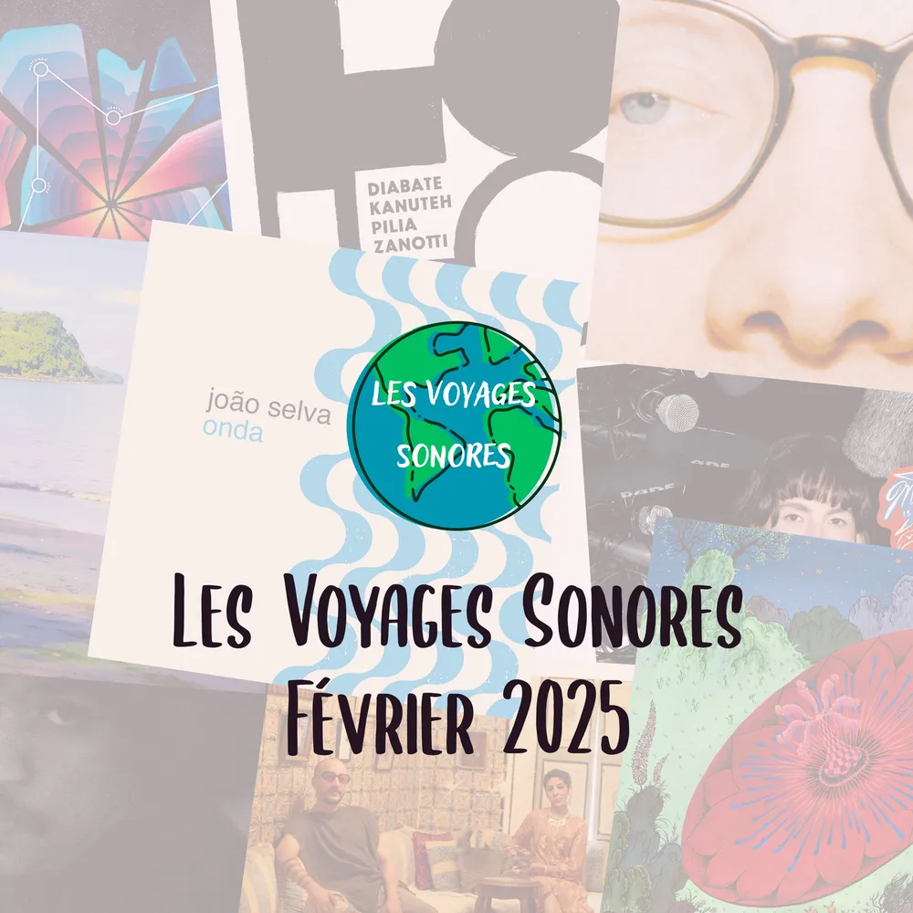 Les Voyages Sonores - Février 2025