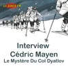 Interview complète Cédric Mayen - Le Mystère du Coldyatlov - éditions Le Lombard - émission 42 LBFM