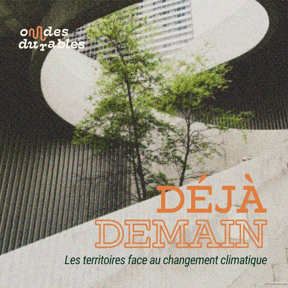 Déjà demain : les territoires face au changement climatique