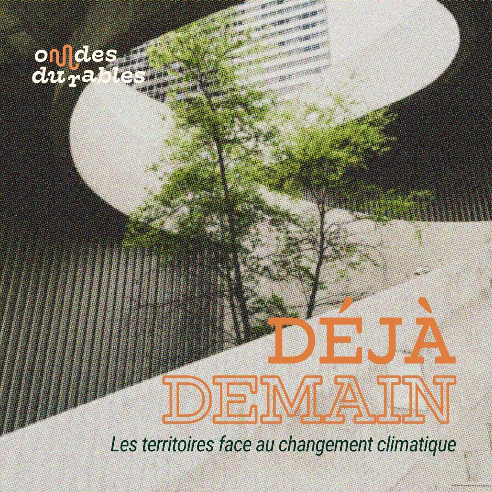 Déjà demain : les territoires face au changement climatique