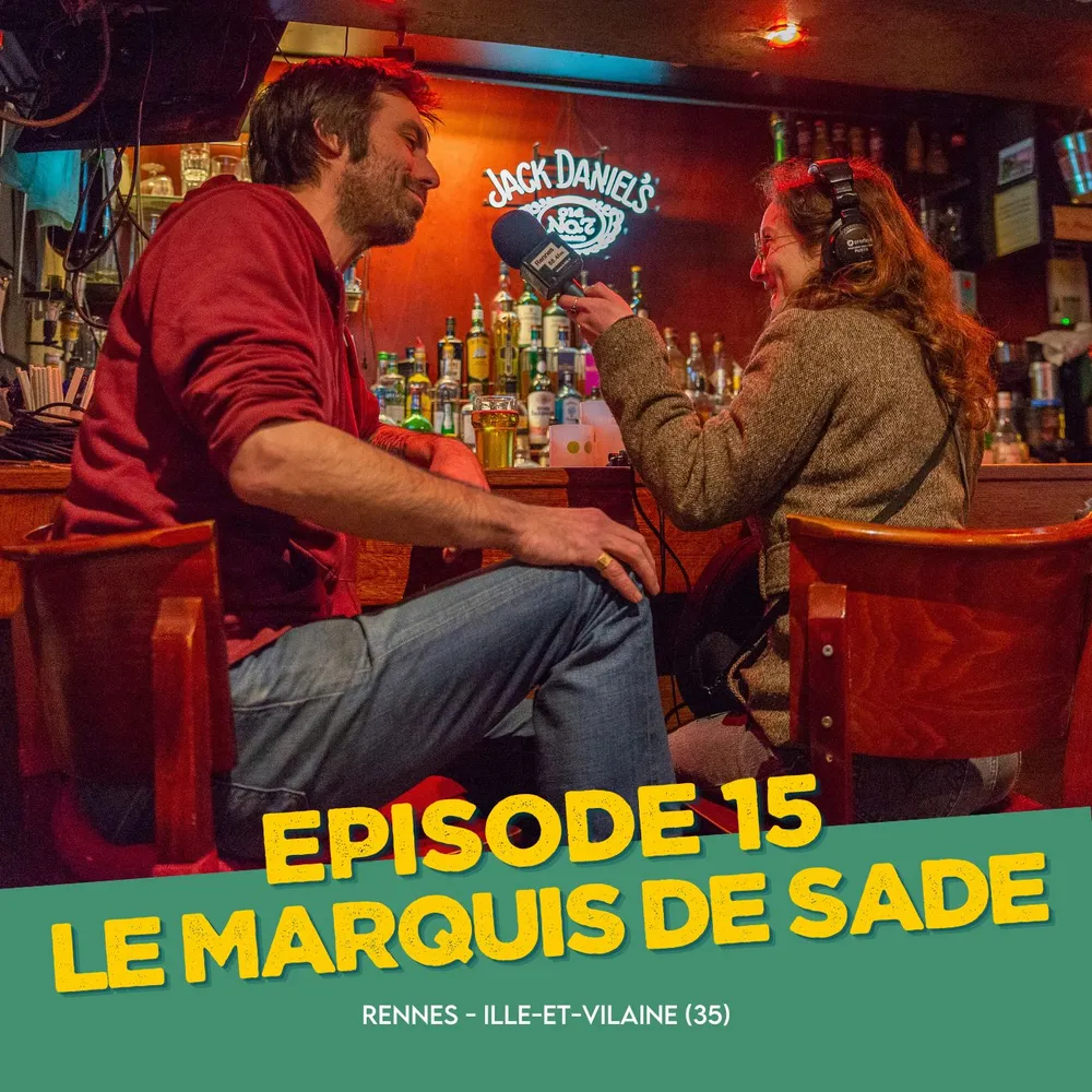 Episode 15 : Le Marquis de Sade, Rennes (35)
