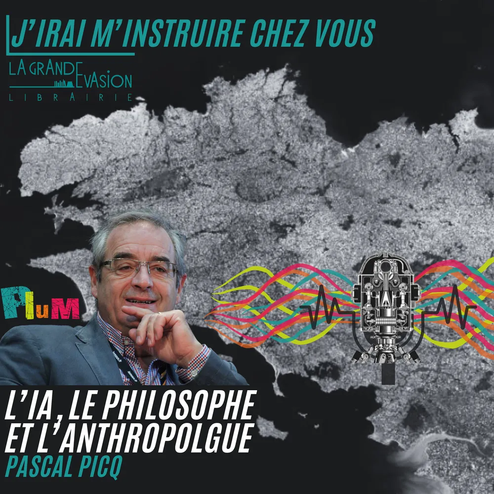 J'irai m'instruire chez vous - " L'IA le philosophe et l'anthropologue " Pascal Picq 