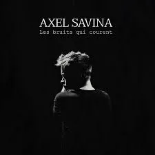 Axel Savina, un nom à retenir dans le paysage du rock français
