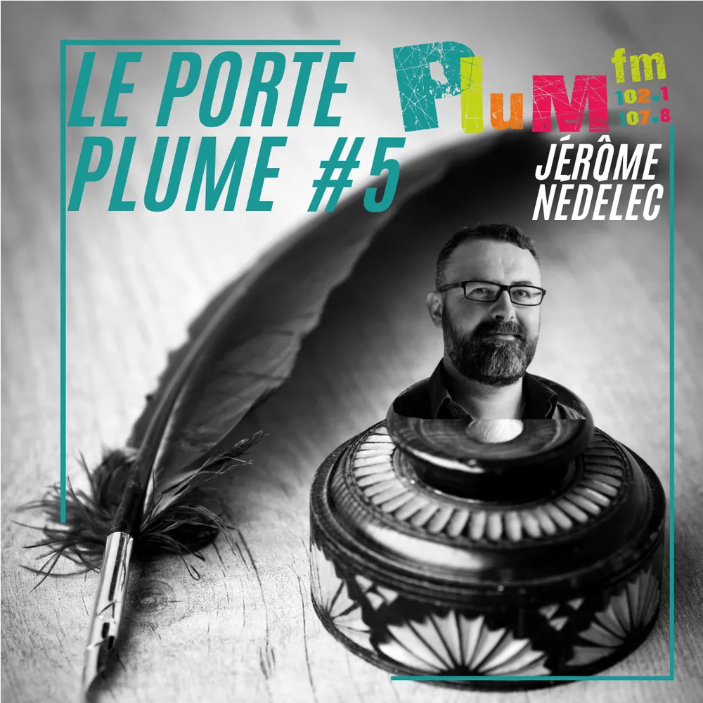 Le Porte Plume #6 Jérôme Nédélec