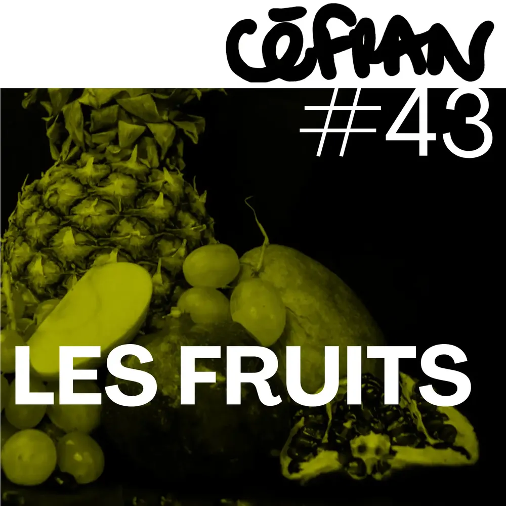 Céfran #43 - Les Fruits