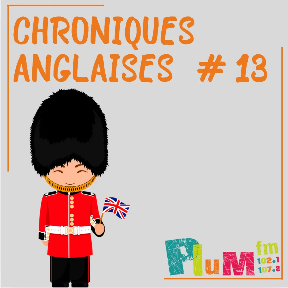 Les chroniques anglaises #13