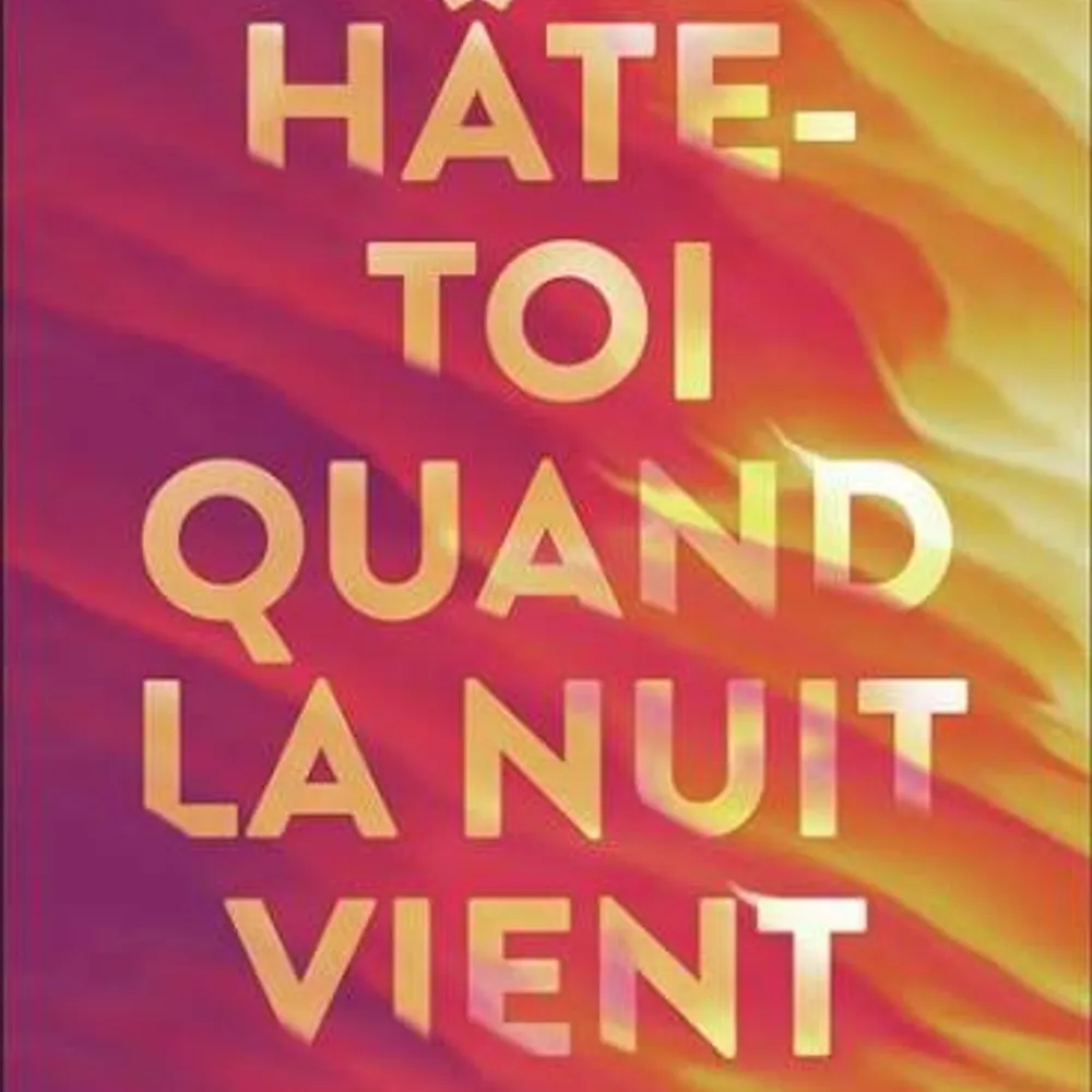 Hâte-toi quand la nuit vient