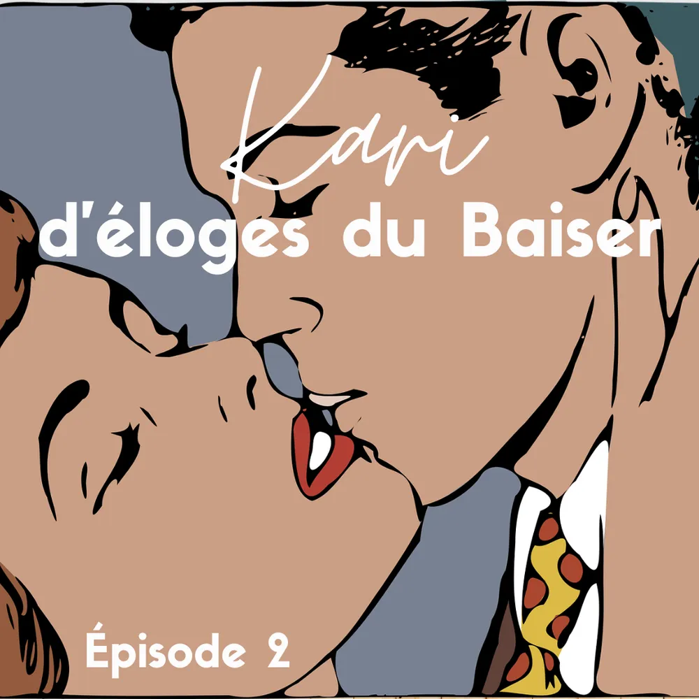 Kari d'éloges du Baiser (Ep. 2)