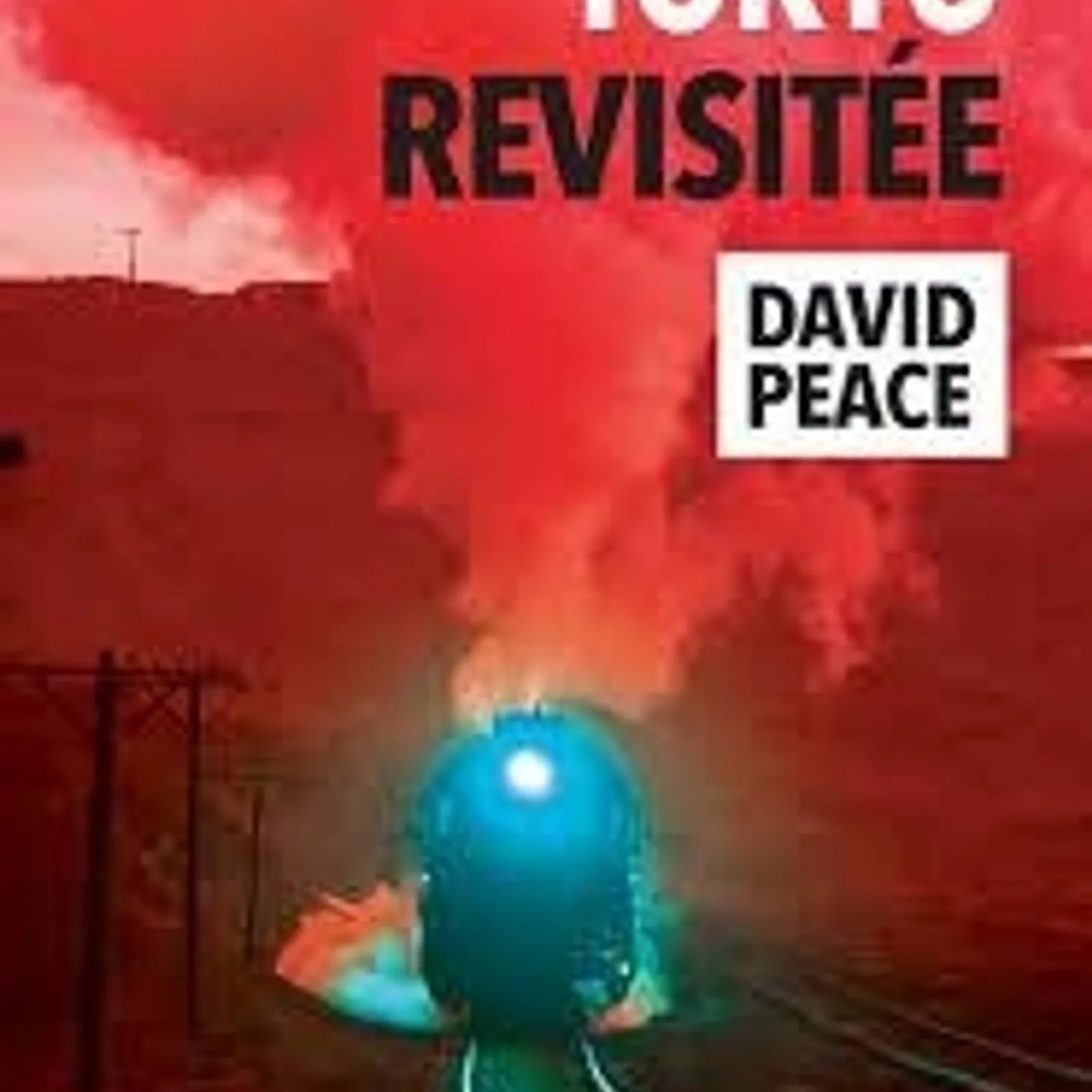 David Peace - Tokyo revisitée