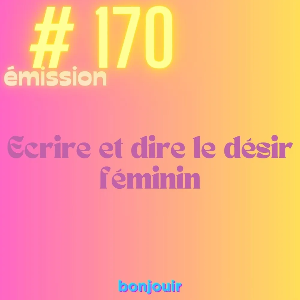 Ecrire et dire le désir féminin