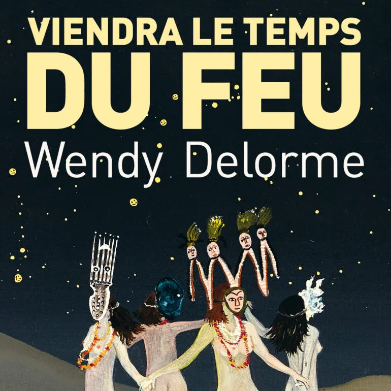 Viendra le temps du feu - le roman de Wendy Delorme, adapté au théâtre