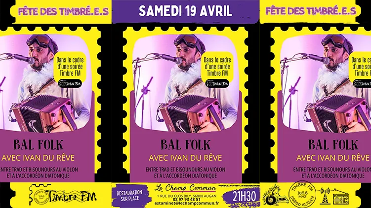 SAMEDI 19 AVRIL 2025 => BAL FOLK : IVAN DU RÊVE ! <= FÊTE DES TIMBRÉ.E.S de TIMBRE FM !