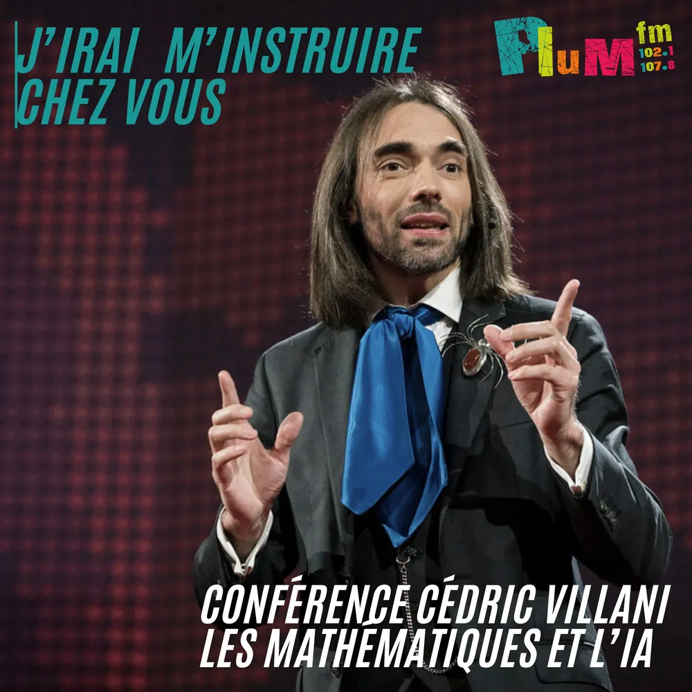J'irai m'instruire chez vous - Conférence Cedric Villani autour des mathématiques et de l'intelligence artificielle