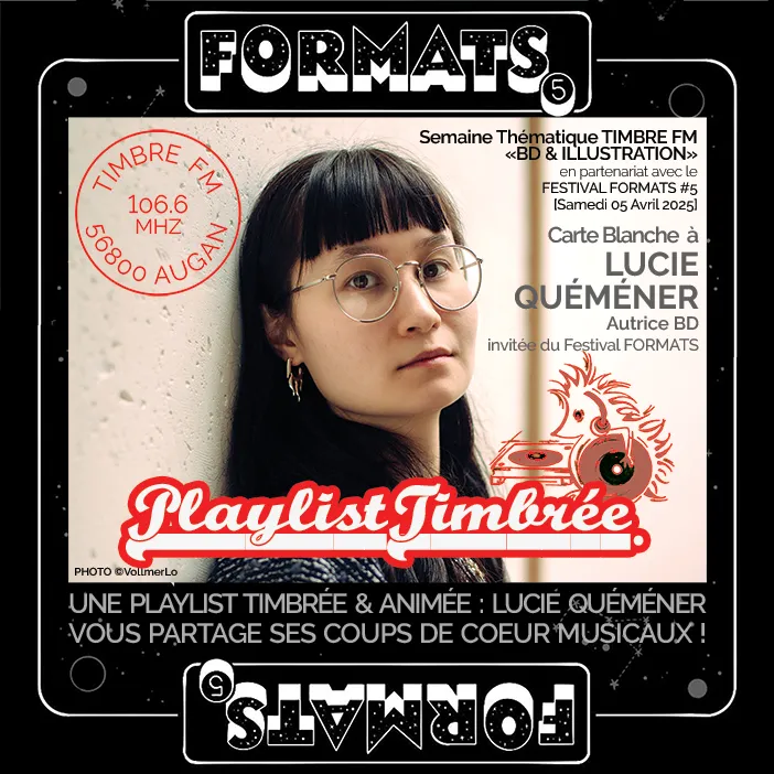 PLAYLIST TIMBRÉE => Carte Blanche à LUCIE QUÉMÉNER, autrice BD, invitée du FESTIVAL FORMATS #5 ! 