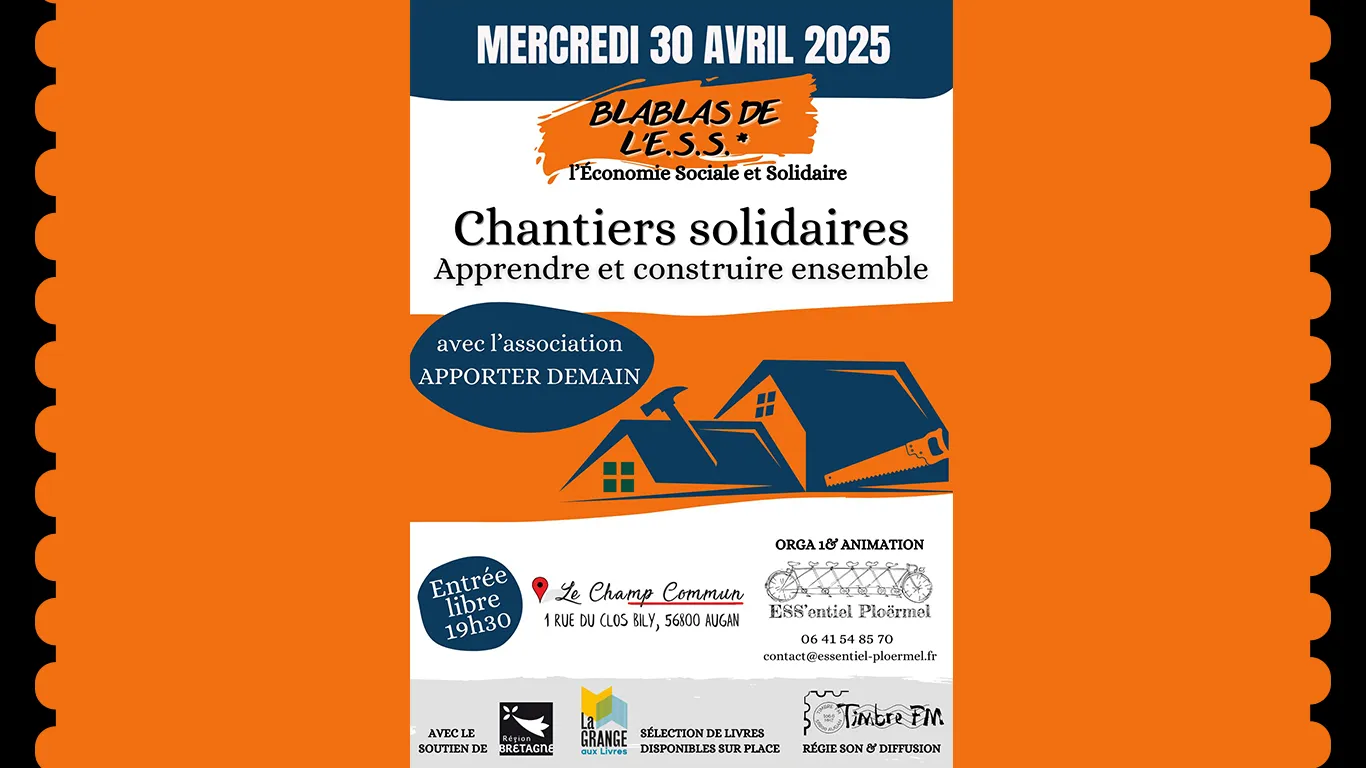 30/04/2025 => [BLABLAS DE L'ESS] : "Chantiers Solidaires : Apprendre & Construire ensemble"