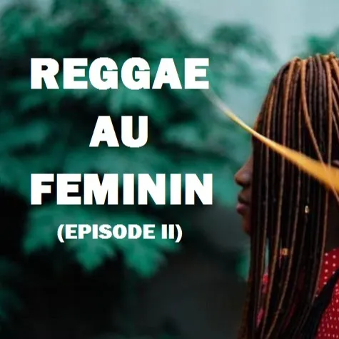 Reggae Féminin (Ep 2) - Février 2023