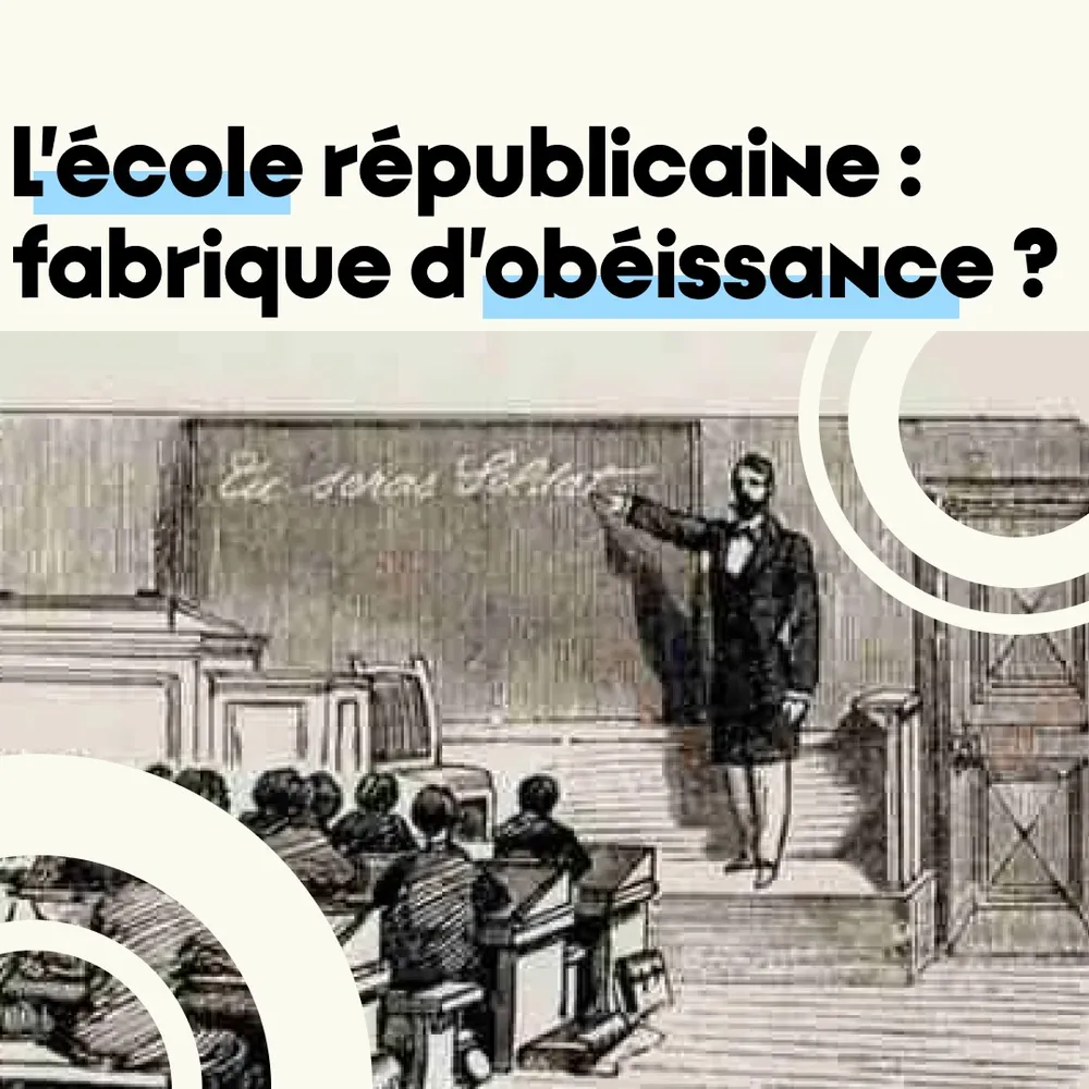 L’école républicaine française : une fabrique d’obéissance ?