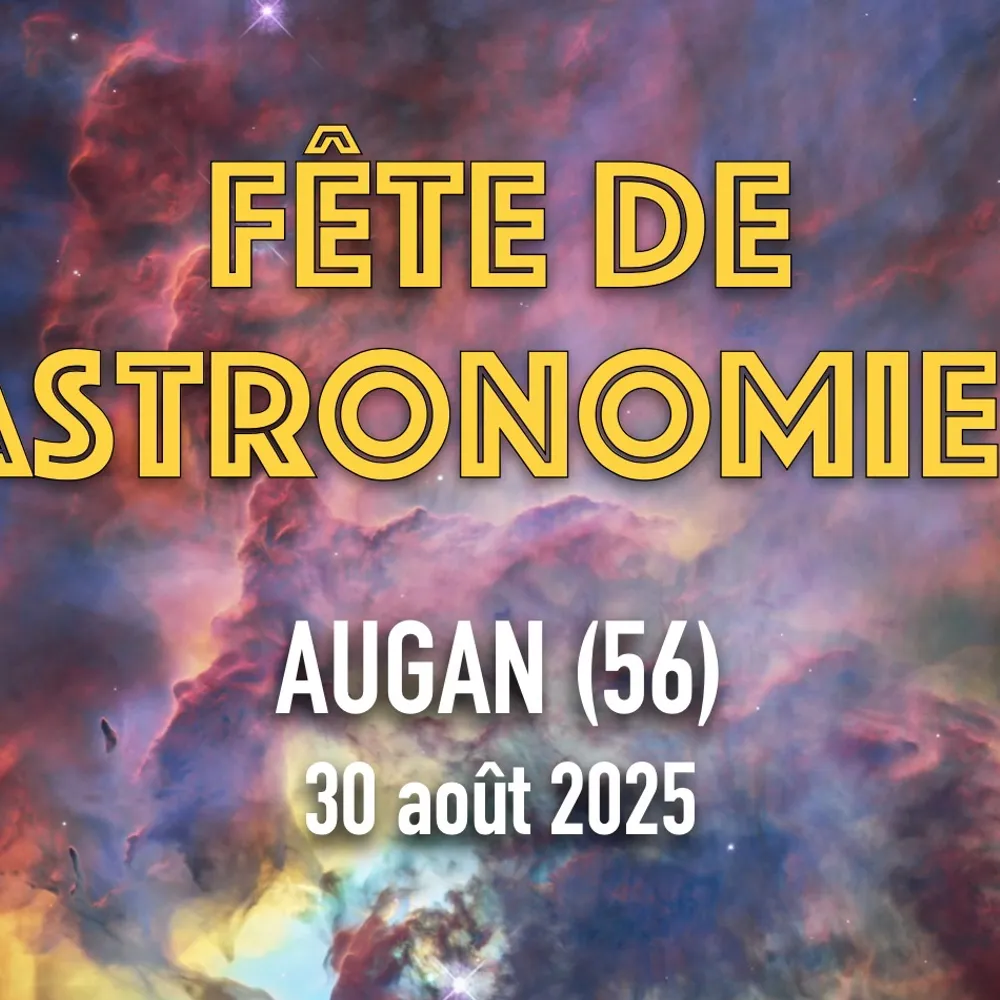 La Fête de l'Astronomie #3 AUGAN - Conférence III - Xavier Cosnard - 25 juillet 2026