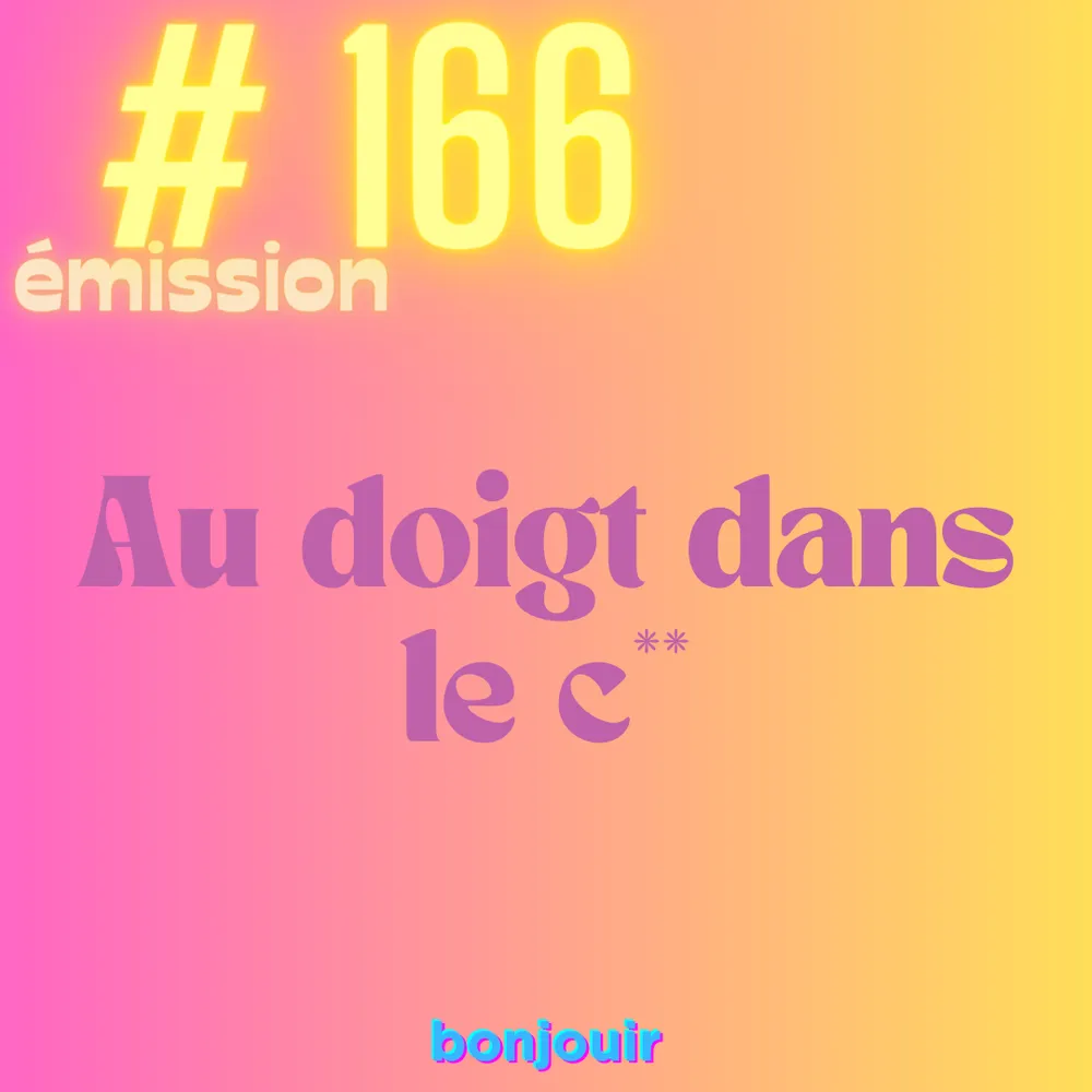 Au doigt dans le c..