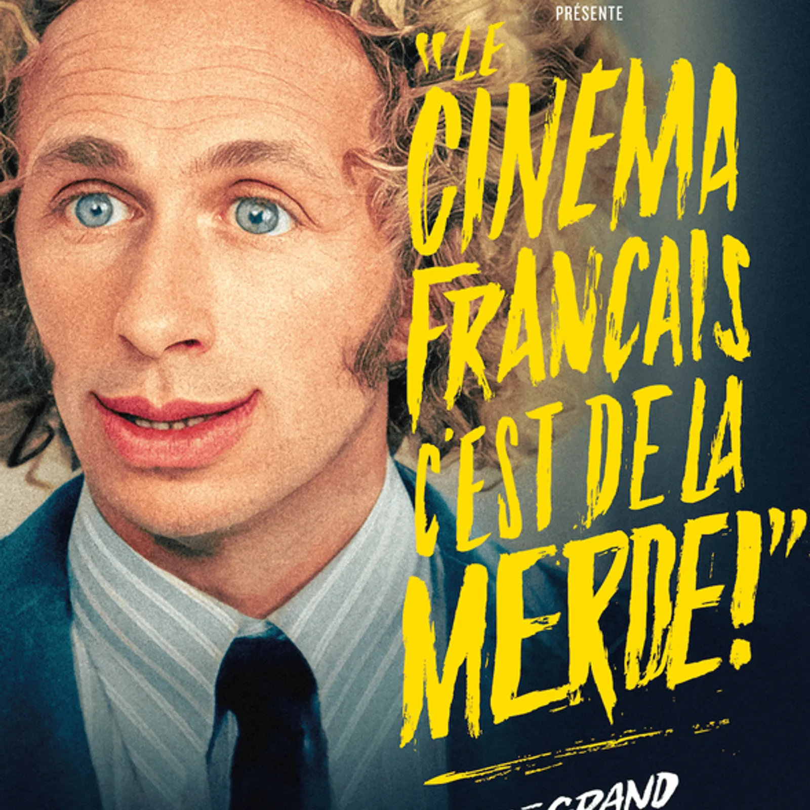 Exploration sans concession : “Le cinéma français, c'est de la merde !"