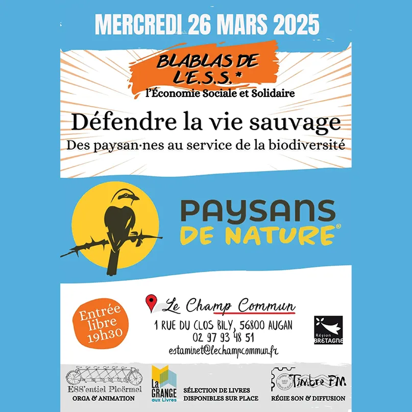 MERCREDI 26 MARS 2025 => LES BLABLAS DE L'ESS - discussion publique/débat : "Défendre la vie sauvage: des paysan·ne·s au service de la biodiversité" - à 19H30 au CHAMP COMMUN à AUGAN !