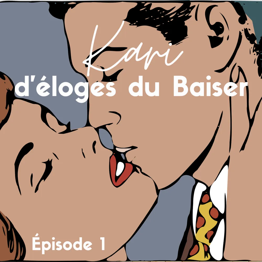 Kari d'éloges du Baiser (Ep. 1)